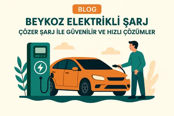 Beykoz’da Elektrikli Araç Şarj Altyapısının Yeni Adresi: Çözer Şarj